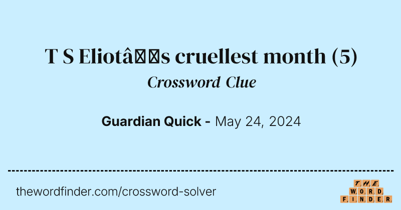 T S Eliot’s cruellest month crossword clue image
