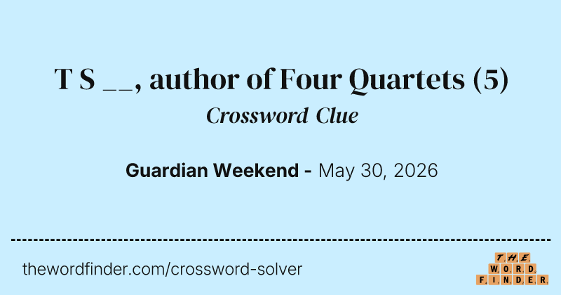 T S __, author of Four Quartets crossword clue image