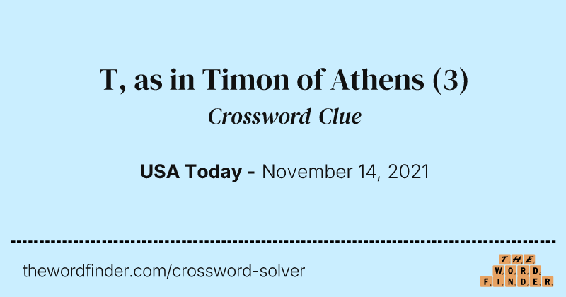 T, as in Timon of Athens crossword clue image