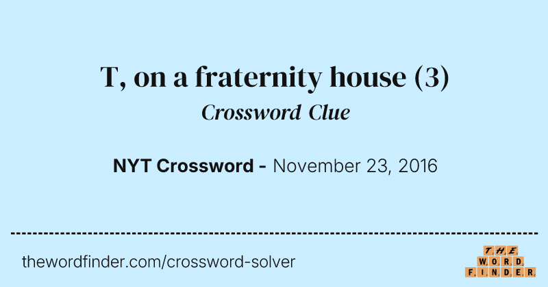 T, on a fraternity house crossword clue image