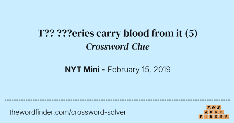 T?? ???eries carry blood from it crossword clue image