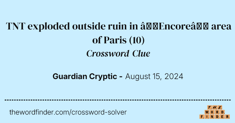 TNT exploded outside ruin in ‘Encore’ area of Paris crossword clue image