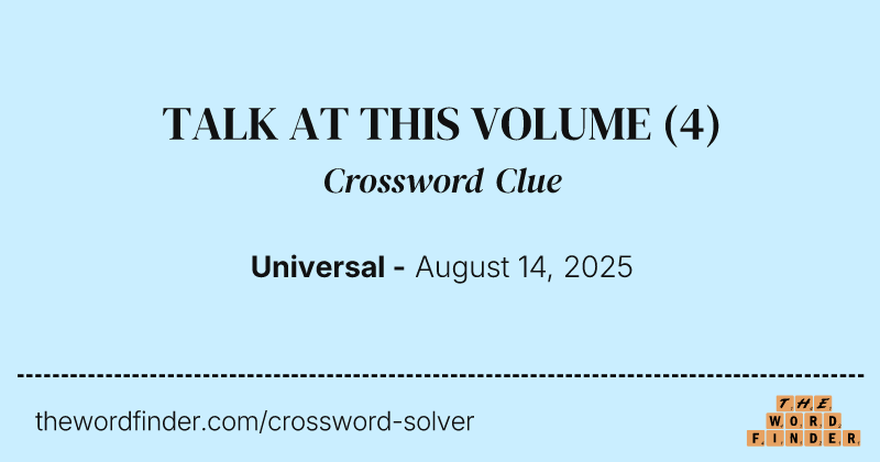 TALK AT THIS VOLUME crossword clue image