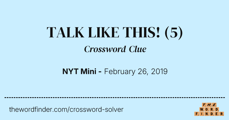TALK LIKE THIS! crossword clue image