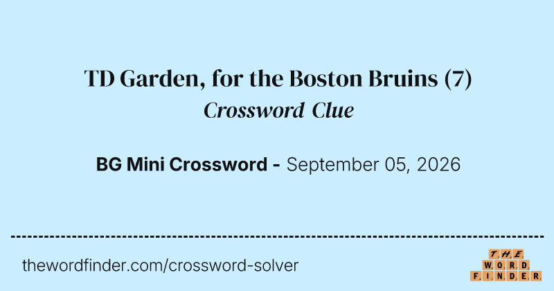 TD Garden, for the Boston Bruins crossword clue image