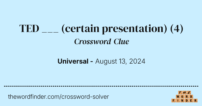 TED ___ (certain presentation) crossword clue image