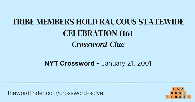 TRIBE MEMBERS HOLD RAUCOUS STATEWIDE CELEBRATION crossword clue image