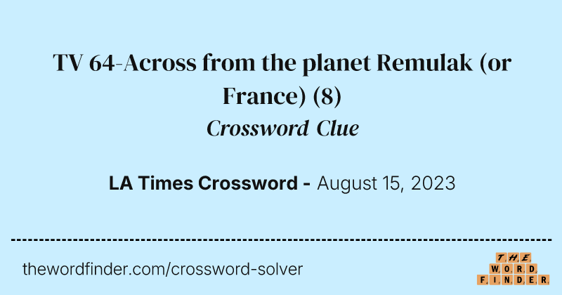 TV 64-Across from the planet Remulak (or France) crossword clue image