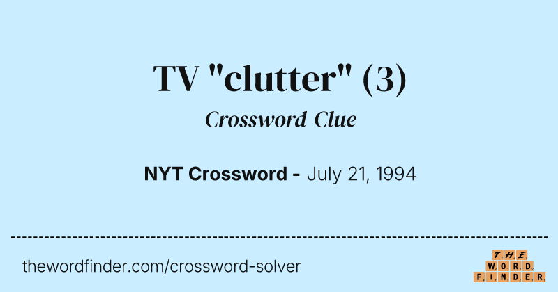 TV "clutter" crossword clue image