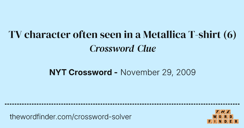 TV character often seen in a Metallica T-shirt crossword clue image