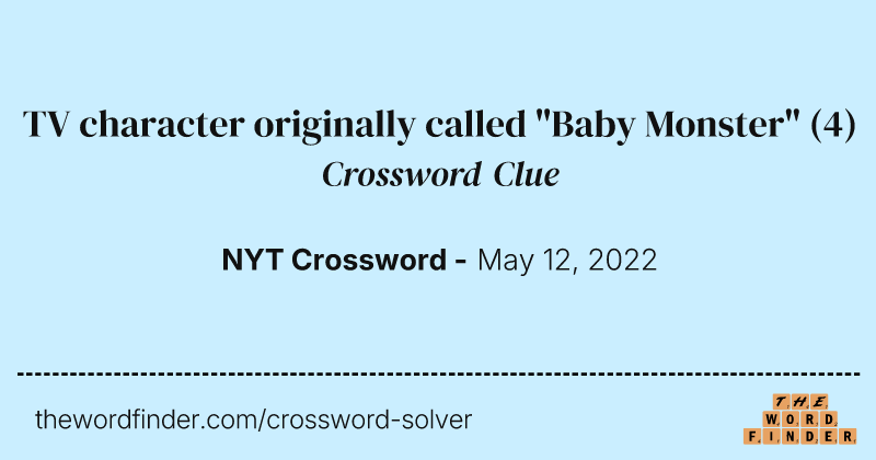 TV character originally called "Baby Monster" crossword clue image