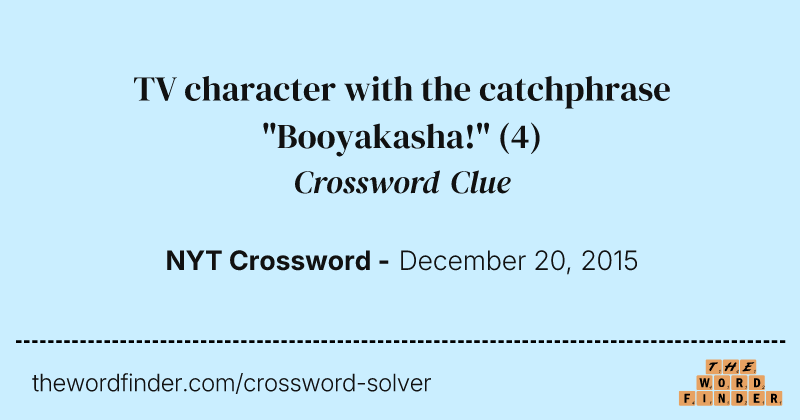TV character with the catchphrase "Booyakasha!" crossword clue image