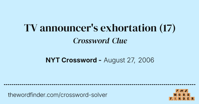 TV announcer's exhortation crossword clue image