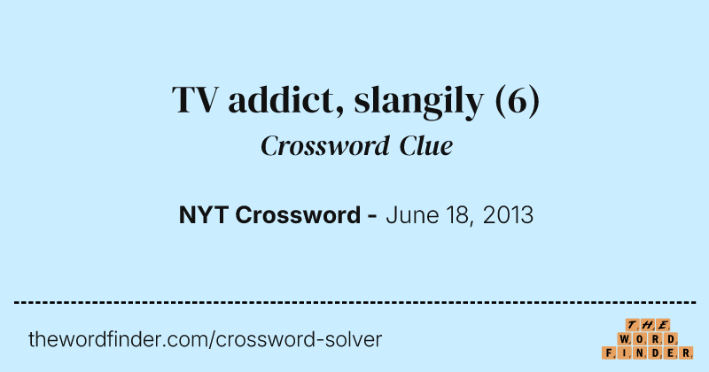 TV addict, slangily crossword clue image