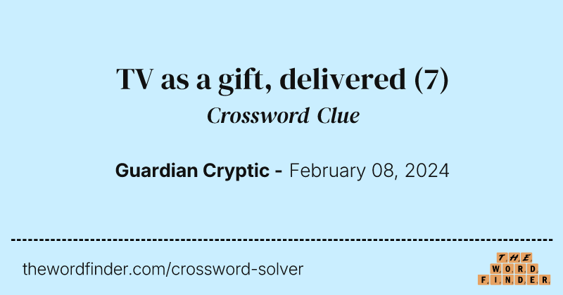 TV as a gift, delivered crossword clue image