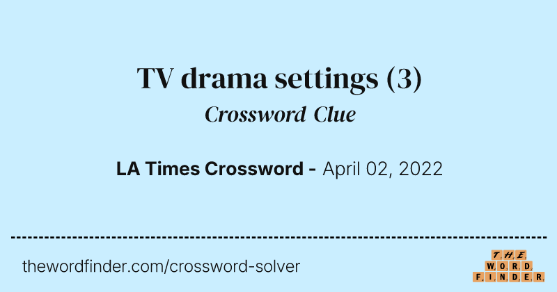 TV drama settings crossword clue image