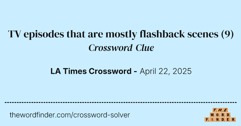 TV episodes that are mostly flashback scenes crossword clue image