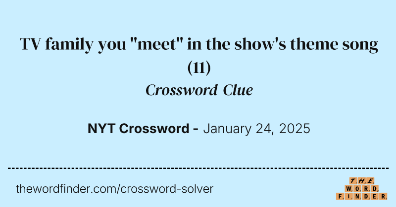 TV family you "meet" in the show's theme song crossword clue image