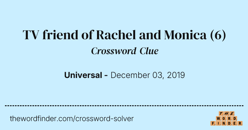 TV friend of Rachel and Monica crossword clue image