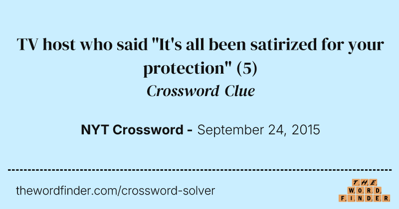 TV host who said "It's all been satirized for your protection" crossword clue image