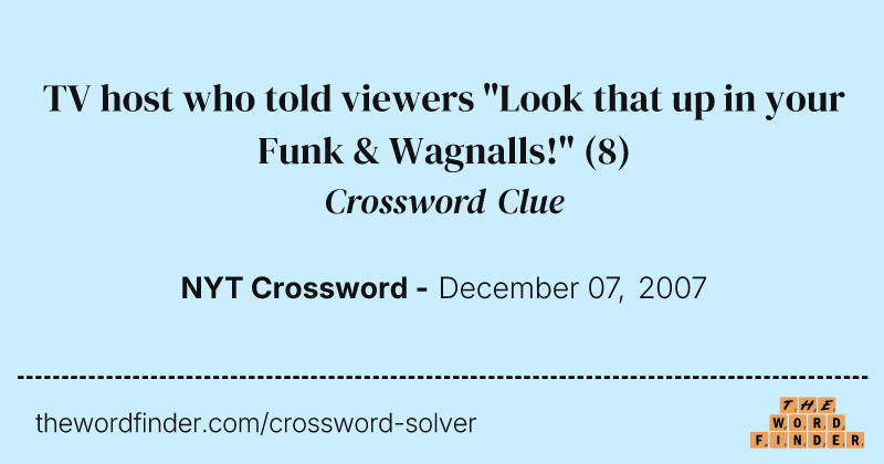 TV host who told viewers "Look that up in your Funk & Wagnalls!" crossword clue image