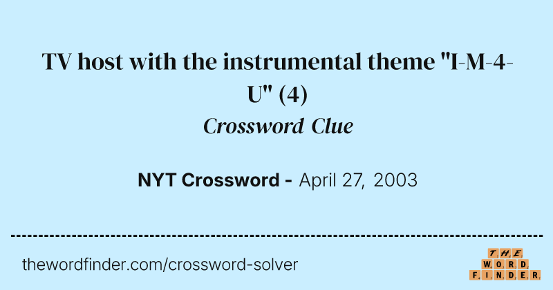 TV host with the instrumental theme "I-M-4-U" crossword clue image