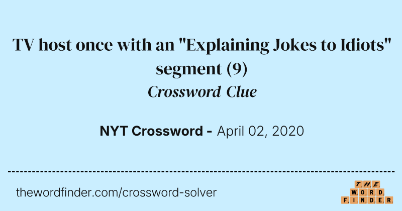 TV host once with an "Explaining Jokes to Idiots" segment crossword clue image