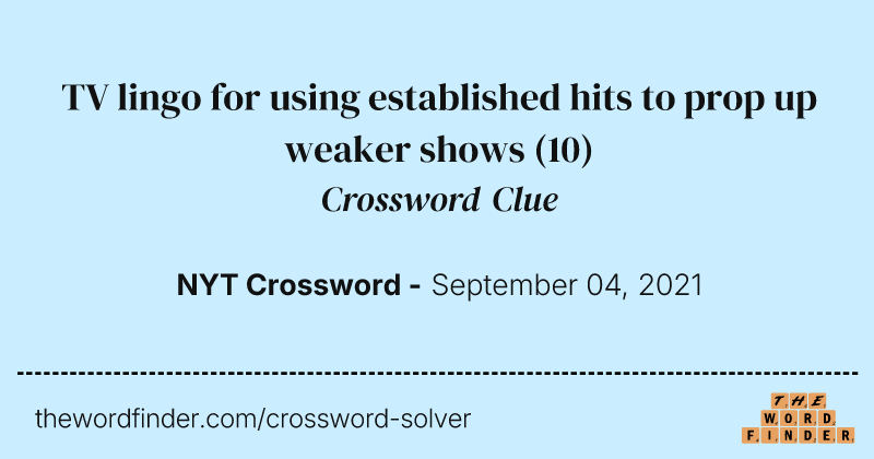 TV lingo for using established hits to prop up weaker shows crossword clue image