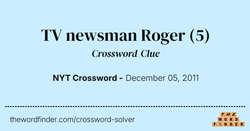 TV newsman Roger crossword clue image