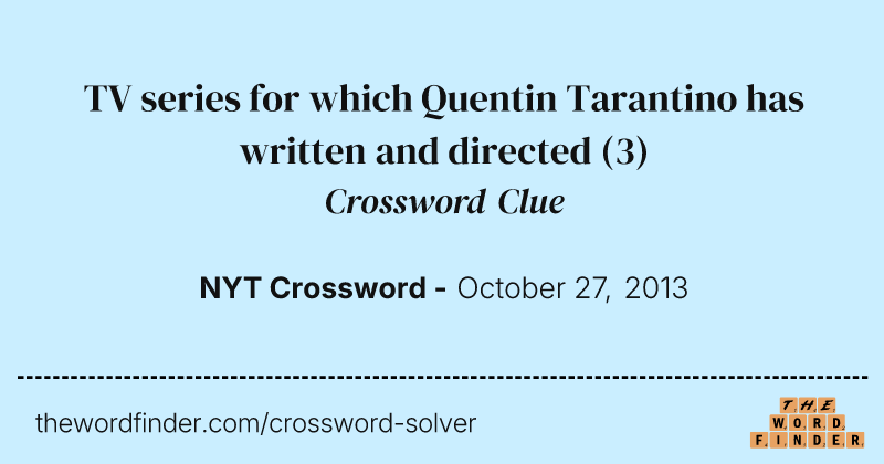 TV series for which Quentin Tarantino has written and directed crossword clue image