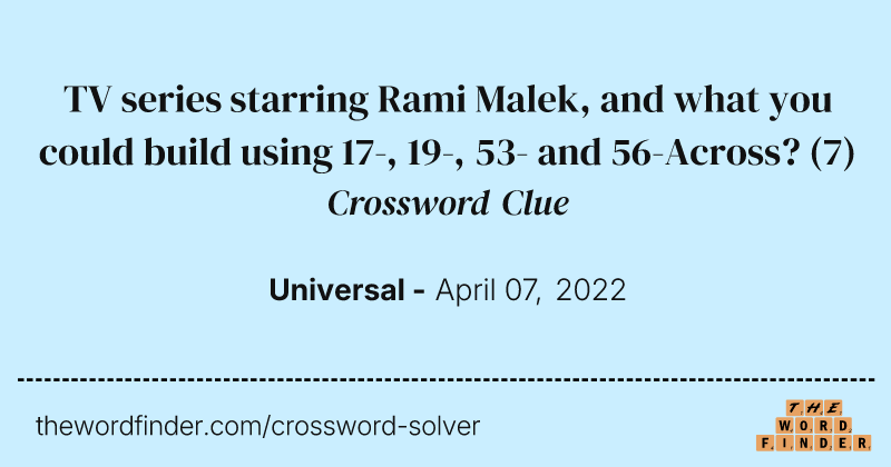 TV series starring Rami Malek, and what you could build using 17-, 19-, 53- and 56-Across? crossword clue image