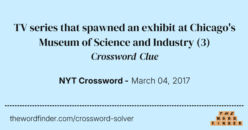 TV series that spawned an exhibit at Chicago's Museum of Science and Industry crossword clue image