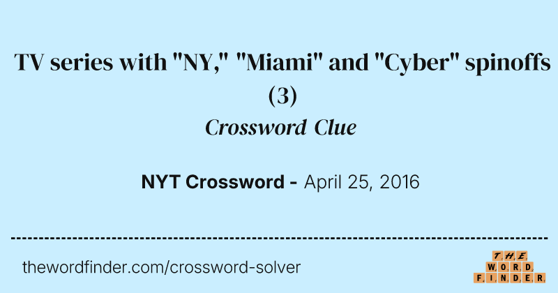 TV series with "NY," "Miami" and "Cyber" spinoffs crossword clue image