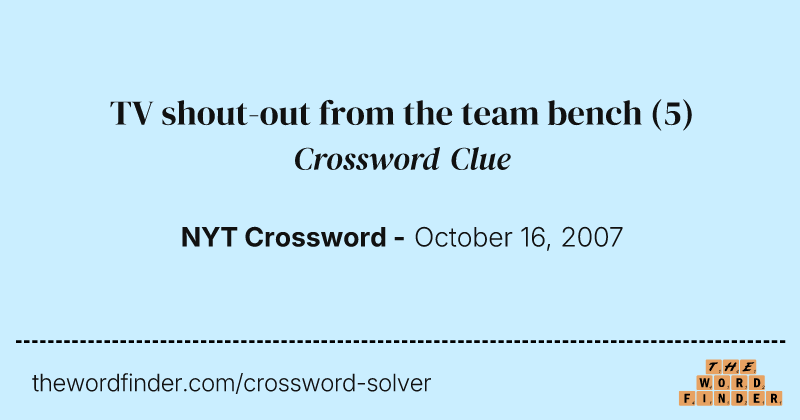 TV shout-out from the team bench crossword clue image