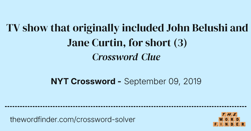 TV show that originally included John Belushi and Jane Curtin, for short crossword clue image