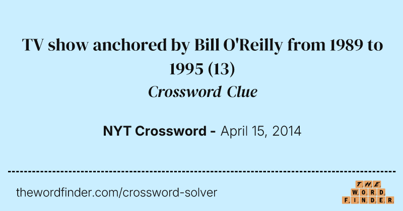 TV show anchored by Bill O'Reilly from 1989 to 1995 crossword clue image