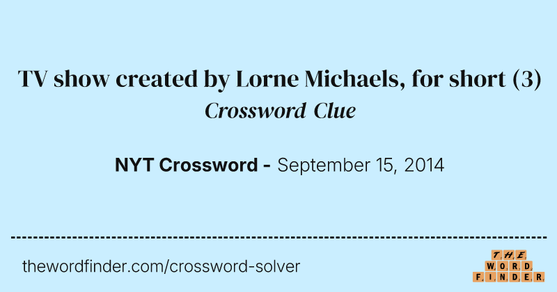 TV show created by Lorne Michaels, for short crossword clue image