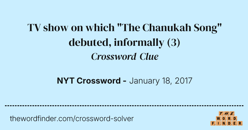 TV show on which "The Chanukah Song" debuted, informally crossword clue image