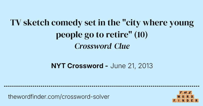 TV sketch comedy set in the "city where young people go to retire" crossword clue image