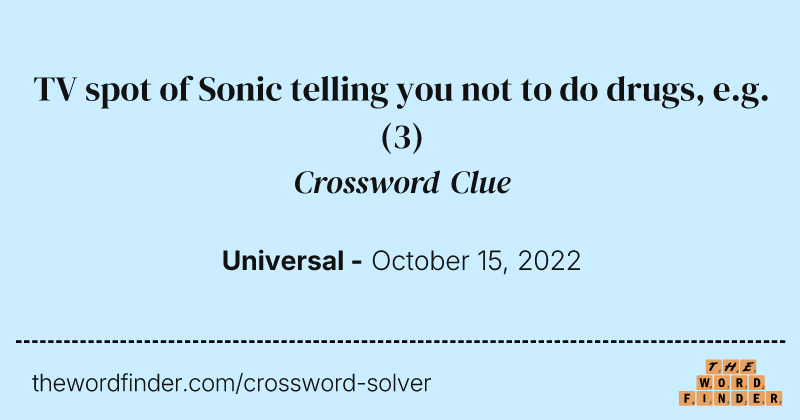 TV spot of Sonic telling you not to do drugs, e.g. crossword clue image