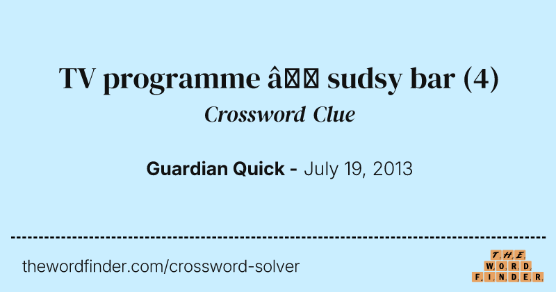 TV programme — sudsy bar crossword clue image
