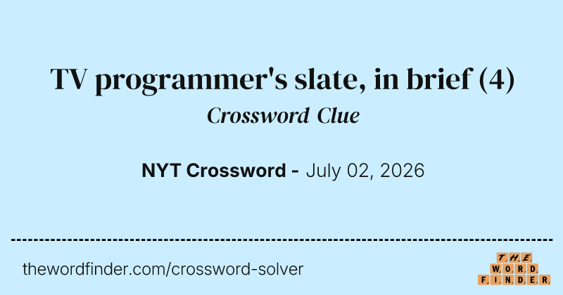 TV programmer's slate, in brief crossword clue image