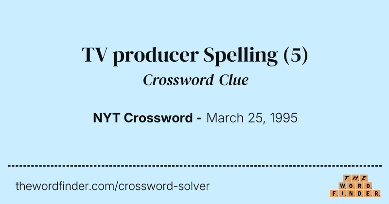 TV producer Spelling crossword clue image