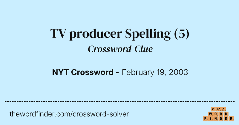 TV producer Spelling crossword clue image