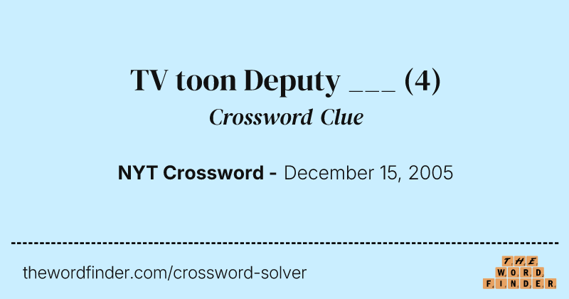 TV toon Deputy ___ crossword clue image