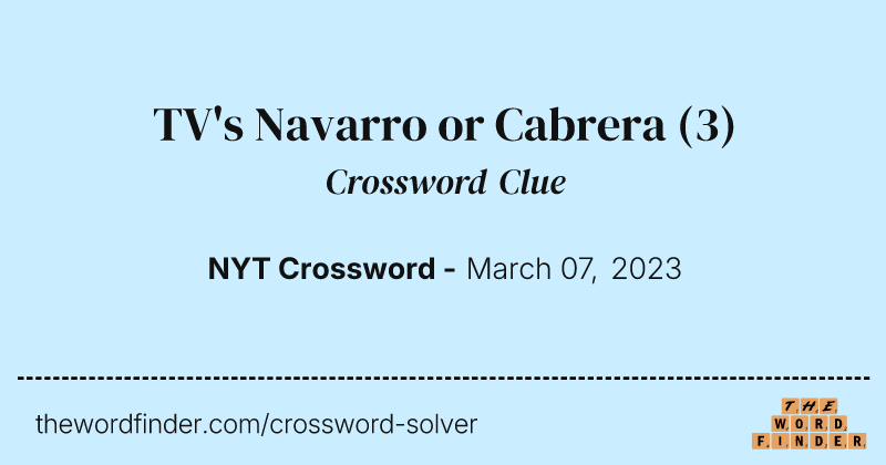 TV's Navarro or Cabrera crossword clue image