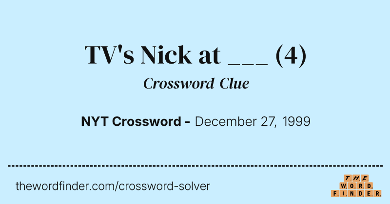 TV's Nick at ___ crossword clue image