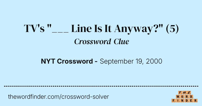 TV's "___ Line Is It Anyway?" crossword clue image