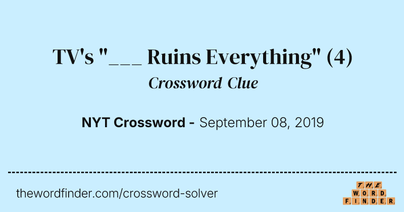 TV's "___ Ruins Everything" crossword clue image