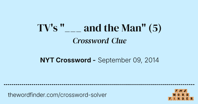 TV's "___ and the Man" crossword clue image